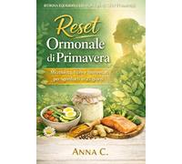 RESET ORMONALE DI PRIMAVERA: Microbiota, Fibre e Fermentati per Sgonfiarti in 21 Giorni