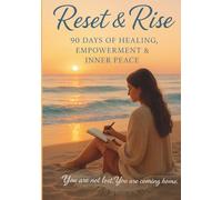 Reset & Rise: 90 Days of Healing, Empowerment, & Inner Peace