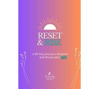 Reset & Rise: A 30-Day Journal to Reignite Self-Worth After 40