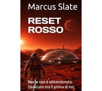 RESET ROSSO: Marte non è abbandonato. Qualcuno era lì prima di noi. (Mars Italy)