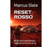 RESET ROSSO: Marte non è abbandonato. Qualcuno era lì prima di noi. (Mars Italy)