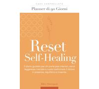 Reset Self-Healing - Planner di 90 Giorni: Il diario guidato per chi vuole lasciar andare ciò che pesa, ritrovare equilibrio emotivo e ricominciare con più calma e consapevolezza.