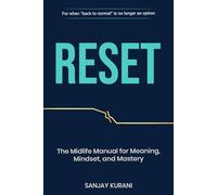 RESET: The Midlife Manual for Meaning, Mindset, and Mastery