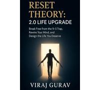 Reset Theory: 2.0 Life Upgrade: Escape the 9-to-5 Trap, Break Free from Debt, and Reset Your Life for Freedom and Wealth