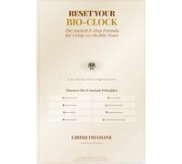Reset Your Bio-Clock: The Ancient 8-Step Formula for Living 120 Healthy Years