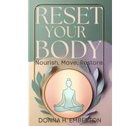 RESET YOUR BODY: Nourish, Move, Restore