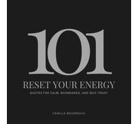 Reset Your Energy - 101 Quotes: For Calm, Boundaries & Self-Trust