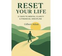 Reset Your Life: 21 Days to Mental Clarity & Financial Discipline