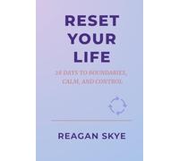 Reset Your Life: 28 Days to Boundaries, Calm, and Control