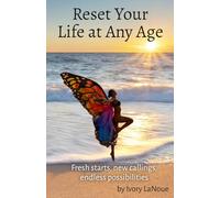 Reset Your Life at Any Age: Fresh Starts, New Callings, Endless Possibilities