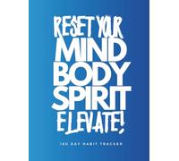 Reset Your Mind Body Spirit - Elevate!: A 180-Day Guided Tracker to Reflect, Realign, and Rise