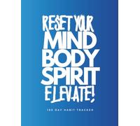 Reset Your Mind Body Spirit - Elevate!: A 180-Day Guided Tracker to Reflect, Realign, and Rise