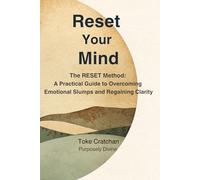 Reset Your Mind: The RESET Method: A Practical Guide to Overcoming Emotional Slumps and Regaining Clarity
