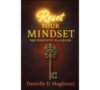 Reset Your Mindset: The Positivity Playbook (Reset Your Mindset Series)