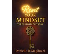 Reset Your Mindset: The Positivity Playbook (Reset Your Mindset The Series)
