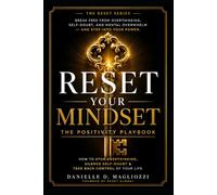 Reset Your Mindset: The Positivity Playbook (The Reset Your Mindset Collection)