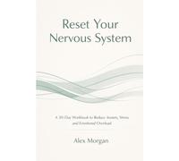 Reset Your Nervous System: A 30 Day Workbook to Reduce Anxiety, Stress, and Emotional Overload
