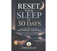 Reset Your Sleep in 30 Days: Learn What Disrupts Your Sleep, What Restores It, and the Science Behind Better Rest (PERFECT HEALTH)