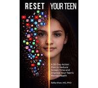 Reset Your Teen: A 30-Day Action Plan to Reduce Screen Time and Improve Your Teen’s Mental Health
