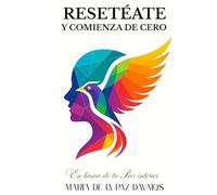 RESETEATE Y Comienza de Cero: En busca de tu Paz interior