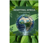 RESETTING AFRICA: A Blueprint for a Peaceful Governance Revolution through Digital Unity and People-Oriented Power