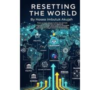 RESETTING THE WORLD: A Blueprint for a Bottom-Up Global Governance Awakening