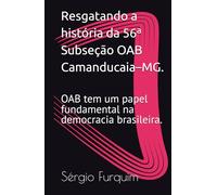 Resgatando a história da 56ª Subseção OAB Camanducaia-MG.: OAB tem um papel fundamental na democracia brasileira.