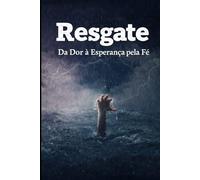 RESGATE da Dor à Esperança pela Fé