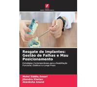 Resgate de Implantes: Gestão de Falhas e Mau Posicionamento: Estratégias Contemporâneas para a Reabilitação Funcional, Estética e a Longo Prazo