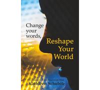 Reshape Your World: Change your words (Optimize Brain Health with The Magnificent Mind)