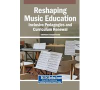 Reshaping Music Education: Inclusive Pedagogies and Curriculum Renewal