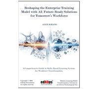 Reshaping the Enterprise Training Model with AI: Future-Ready Solutions for Tomorrow’s Workforce (Unlocking Productivity with AI-Driven Tools)