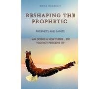 Reshaping the Prophetic: Prophets and Saints