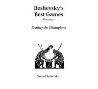 Reshevsky’s Best Games - Volume 1: Beating the Champions: Vol 1 (Hardinge Simpole chess classics)