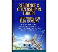 Residence & Citizenship in Europe (Everything you Need to Know): A Country-by-Country Guide to Visas, Residence, and EU Citizenship