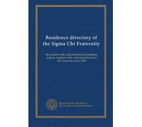 Residence directory of the Sigma Chi Fraternity: the chapter rolls, alphabetical and residence indices, together with a historical sketch of the Fraternity since 1890