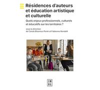 Résidences d'auteurs et éducation artistique et culturelle: Quels enjeux professionnels, culturels et éducatifs sur les territoires ?