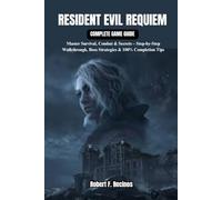 RESIDENT EVIL REQUIEM COMPLETE GAME GUIDE