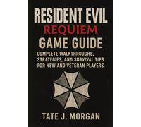 Resident Evil Requiem game guide: Complete Walkthroughs, Strategies, and Survival Tips for New and Veteran Players