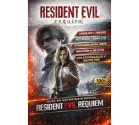 Resident Evil Requiem Guía Estratégica Completa de Supervivencia: Consejos, Solución Completa, Estrategias Contra Jefes, Ubicación De Objetos, Coleccionables y Secretos Ocultos
