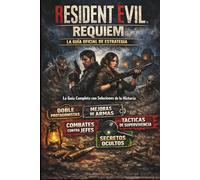 RESIDENT EVIL REQUIEM: LA GUÍA OFICIAL DEL JUEGO
