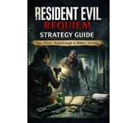 Resident Evil Requiem Strategy Guide: Tips, Tricks, Walkthrough & Hidden Secrets