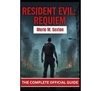 RESIDENT EVIL: REQUIEM: THE COMPLETE OFFICIAL GUIDE