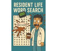 Resident Life Word Search: A Fun Way to Learn Resident Terms, Stay Sane, and Survive the Steep Learning Curve. Clinical Terminology Puzzles for Memory Boosting, Stress Relief, and Fast Learning.