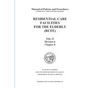RESIDENTIAL CARE FACILITIES FOR THE ELDERLY (RCFE): Title 22 Division 6 Chapter 8: Manual of Policies and Procedures (COMMUNITY CARE LICENSING DIVISION) 2025