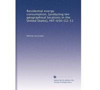 Residential energy consumption, [analyzing ten geographical locations in the United States], HIT-650-[1]-11
