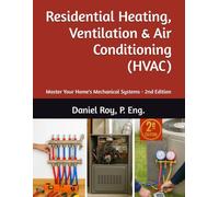 Residential Heating, Ventilation & Air Conditioning (HVAC): Master Your Home's Mechanical Systems - 2nd Edition