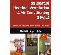 Residential Heating, Ventilation & Air Conditioning (HVAC): Master Your Home's Mechanical Systems - 2nd Edition