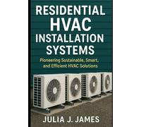 Residential HVAC Installation Systems: Pioneering Sustainable, Smart, and Efficient HVAC Solutions