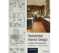 Residential Interior Design: A Guide to Planning Spaces, Third Edition